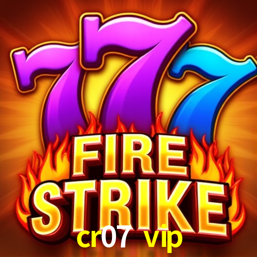 cr07 vip
